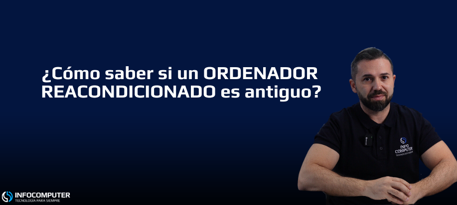 ¿Cómo saber si un ordenador reacondicionado es antiguo?